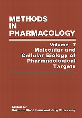 Methods in Pharmacology: Molecular and Cellular Biology of Pharmacological Targets by Glossmann, H.
