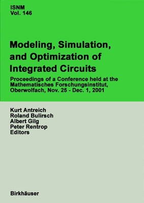 Modeling, Simulation and Optimization of Integrated Circuits: Proceedings of a Conference Held at the Mathematisches Forschungsinstitut, Oberwolfach, by Antreich, K.
