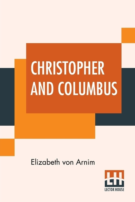 Christopher And Columbus by Von Arnim, Elizabeth