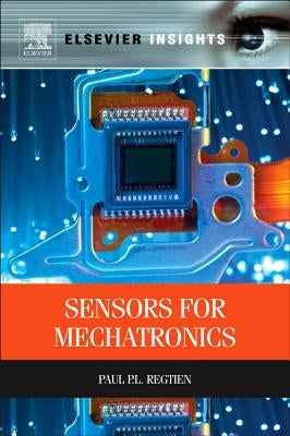 Sensors for Mechatronics by Regtien, Paul P. L.