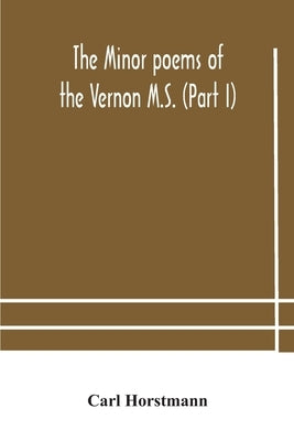 The Minor Poems Of The Vernon M.S. (Part I) by Carl Horstmann