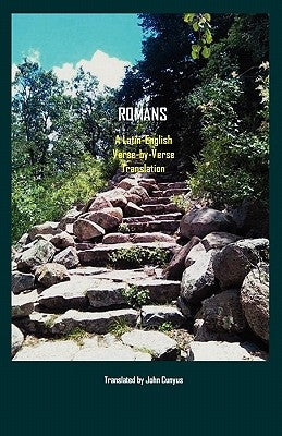 Romans: A Latin-English, Verse-By-Verse Translation by Cunyus, John G.