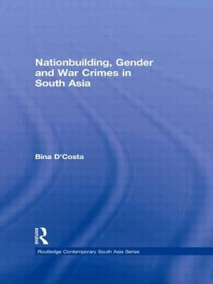 Nationbuilding, Gender and War Crimes in South Asia by D'Costa, Bina