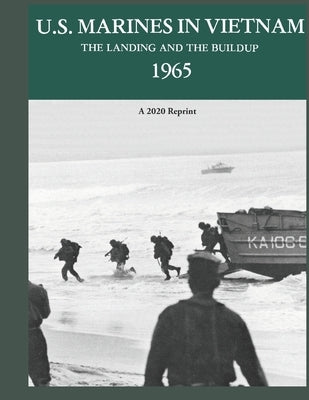 U.S. Marines in Vietnam the Landing and the Buildup 1965: A 2020 Reprint by Shulimson, Jack