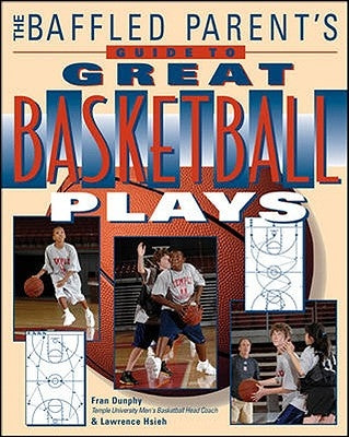 The Baffled Parent's Guide to Great Basketball Plays by Dunphy, Fran