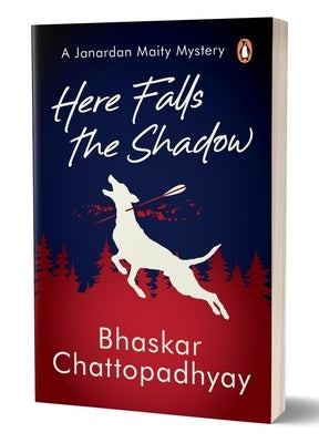 Here Falls the Shadow: A Janardan Maity Mystery by Chattopadhyay, Bhaskar