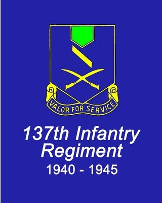 Combat History of the 137th Infantry Regiment World War II by Smith
