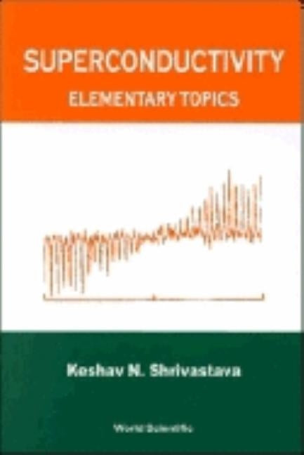 Superconductivity: Elementary Topics by Shrivastava, Keshav N.