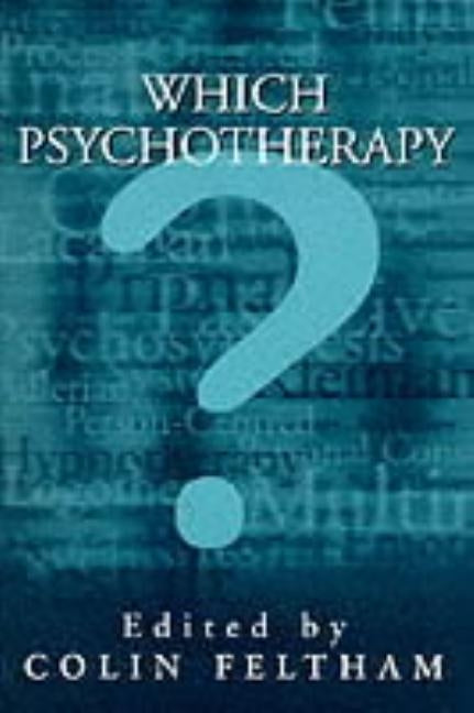 Which Psychotherapy?: Leading Exponents Explain Their Differences by Feltham, Colin
