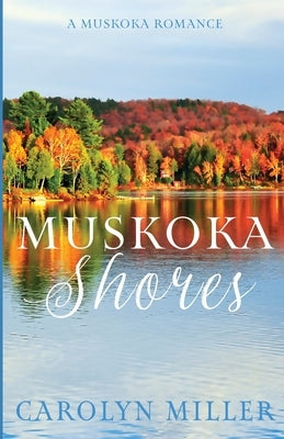 Muskoka Shores by Miller, Carolyn