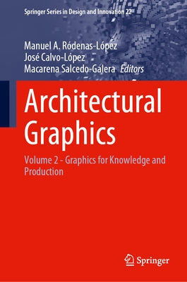 Architectural Graphics: Volume 2 - Graphics for Knowledge and Production by Ródenas-López, Manuel A.