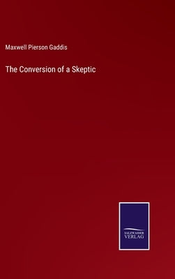 The Conversion of a Skeptic by Gaddis, Maxwell Pierson