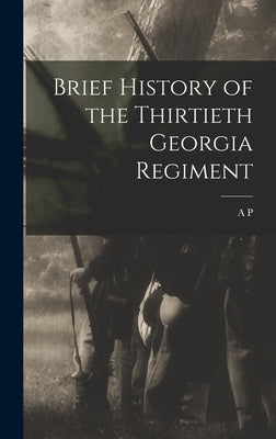 Brief History of the Thirtieth Georgia Regiment by Adamson, A. P. B. 1844