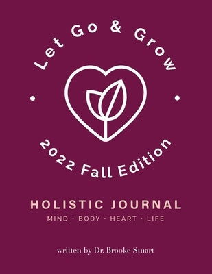 Let Go & Grow Holistic Journal [2022 Fall Edition] by Stuart, Brooke