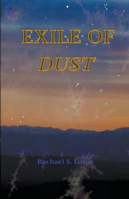 Exile Of Dust by Lucas, Rachael S.