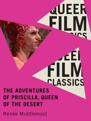The Adventures of Priscilla, Queen of the Desert: Volume 1 by Middlemost, Renée