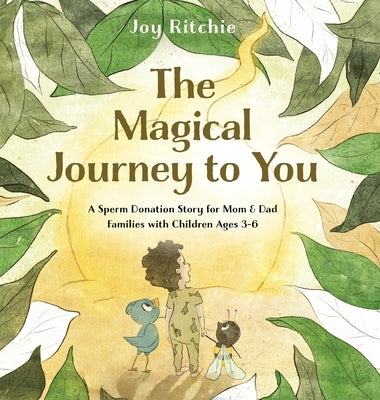 The Magical Journey to You: A Sperm Donation Story for Mom & Dad Families with Children Ages 3-6: A Sperm Donation Story for Mom & Dad Families with C by Ritchie, Joy