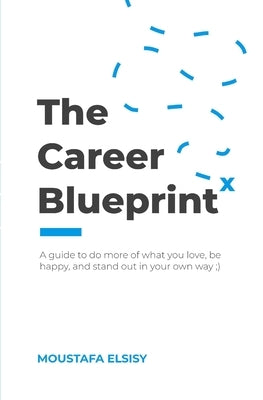 The Career Blueprint by Elsisy, Moustafa
