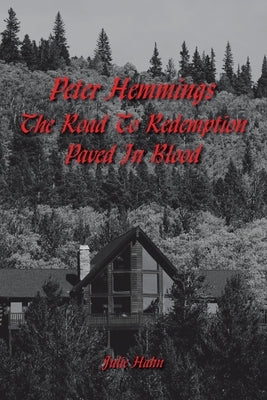 Peter Hemmings: The Road to Redemption Paved in Blood by Hahn, Julie