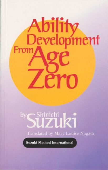 Ability Development from Age Zero by Suzuki, Shinichi