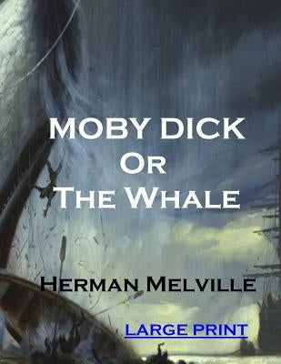 Moby Dick or The Whale by Melville, Herman