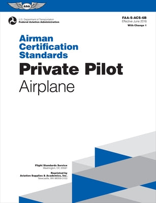 Airman Certification Standards: Private Pilot - Airplane (2022): Faa-S-Acs-6b by Federal Aviation Administration (FAA)