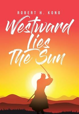 Westward Lies The Sun by Kono, Roberth