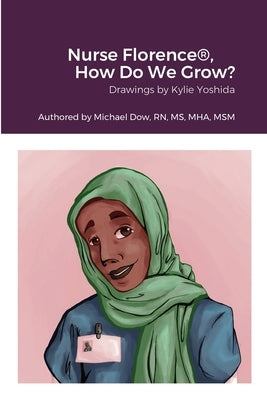 Nurse Florence(R), How Do We Grow? by Dow, Michael