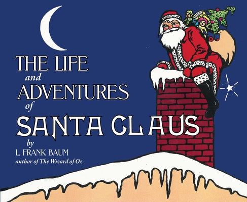 The Life and Adventures of Santa Claus by Baum, L. Frank