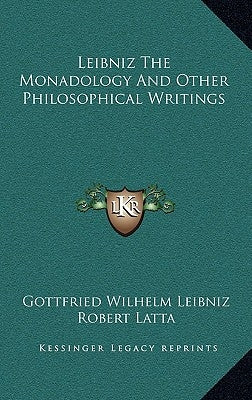 Leibniz the Monadology and Other Philosophical Writings by Leibniz, Gottfried Wilhelm