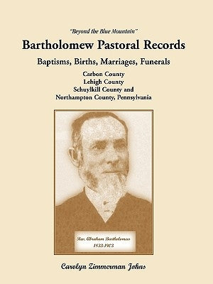 Beyond the Blue Mountain: Bartholomew Pastoral Records by Johns, Carolyn Zimmerman