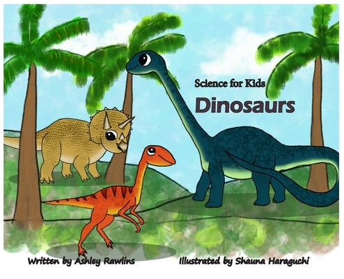 Science for Kids: Dinosaurs by Rawlins, Ashley