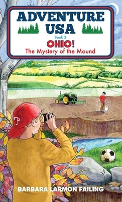Adventure USA - OHIO! The Mystery of the Mound by Failing, Barbara Larmon