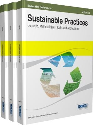 Sustainable Practices: Concepts, Methodologies, Tools and Applications by Irma
