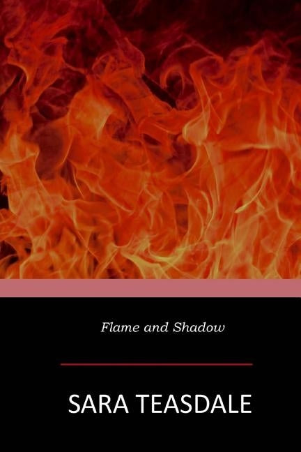 Flame and Shadow by Teasdale, Sara