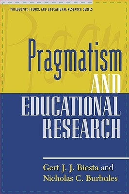 Pragmatism and Educational Research by Biesta, Gert J. J.