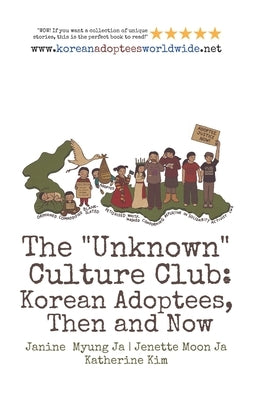The Unknown Culture Club: Korean Adoptees, Then and Now by Adoption Books, Rare
