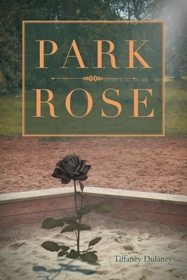Park Rose by Dulaney, Tiffaney