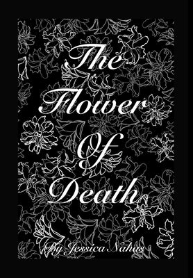 The Flower of Death Special Edition by Nahas, Jessica