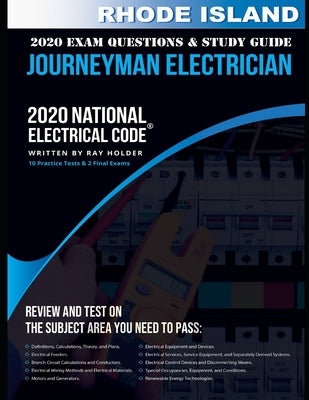 Rhode Island 2020 Journeyman Electrician Exam Questions and Study Guide: 400+ Questions for study on the National Electrical Code by Holder, Ray