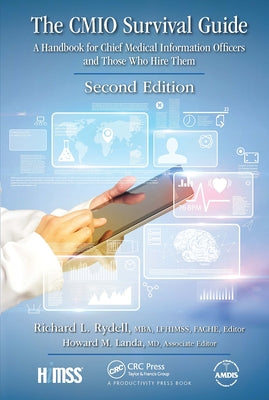 The Cmio Survival Guide: A Handbook for Chief Medical Information Officers and Those Who Hire Them, Second Edition by Rydell Mba Fache Lfhimss Editor, Richard