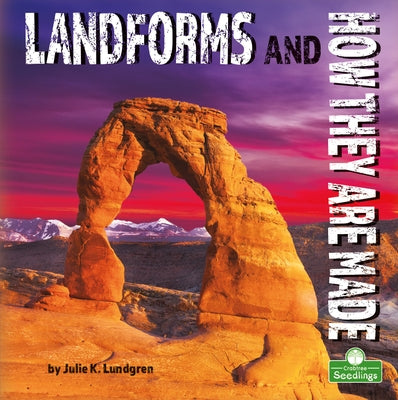 Landforms and How They Are Made by Lundgren, Julie K.