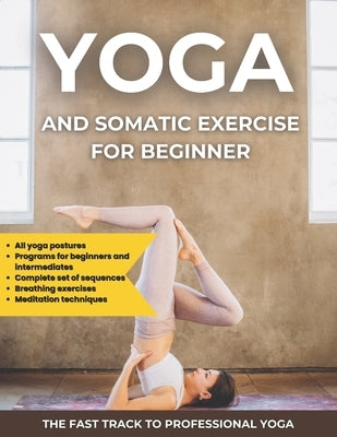 yoga and somatic exercise for beginner: A simple and complete guide to learning yoga, Learn the basics and techniques of yoga by Rifaiy, Anouar