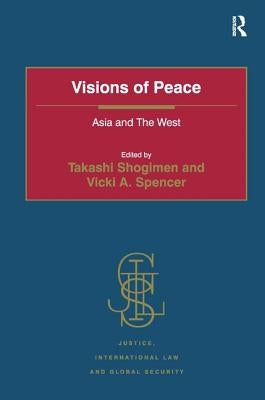 Visions of Peace: Asia and The West by Shogimen, Takashi