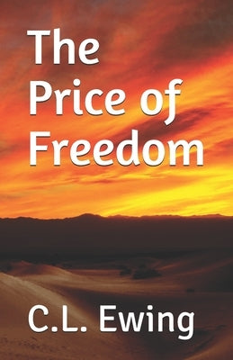 The Price of Freedom by Ewing, C. L.