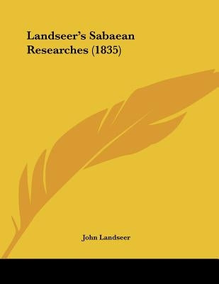 Landseer's Sabaean Researches (1835) by Landseer, John