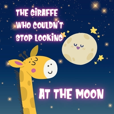 The Giraffe who Couldn't Stop Looking at the Moon - Children book 3-5: Children's illustrated book about Emotions and Feelings for Toddlers 3-5 - Kids by Perez, Jose