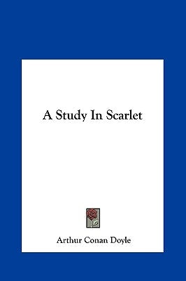 A Study in Scarlet by Doyle, Arthur Conan