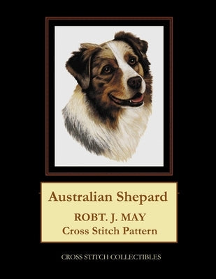 Australian Shepard: Robt. J. May Cross Stitch Pattern by George, Kathleen