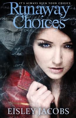 Runaway Choices by Jacobs, Eisley
